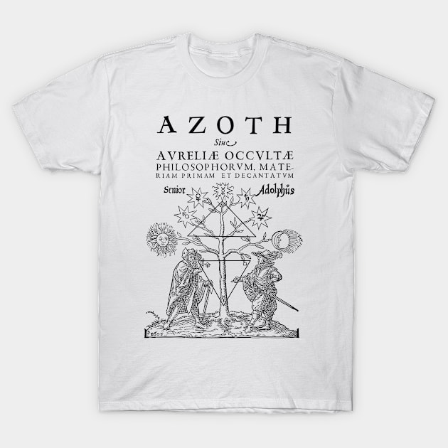 Azoth. Senior Adolphus. Basil Valentine. Alchemy T-Shirt by StabbedHeart